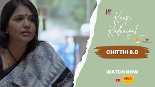 Chitthi 8.0 - Kaapi Kadhaigal Episode -7 | Enjaai Originals