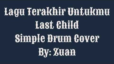 Last Child Lagu Terakhir Untukmu Simple Drum Cover By Zuan