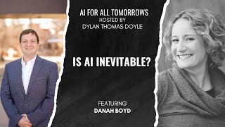 Is AI Inevitable? with danah boyd