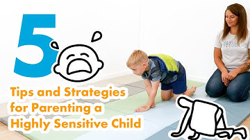 5 Tips for Parenting a Highly Sensitive Child | Sensory Processing Strategies