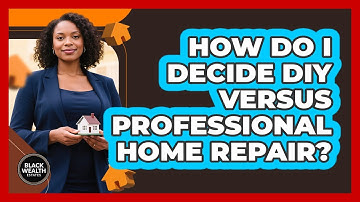 How Do I Decide DIY Versus Professional Home Repair?
