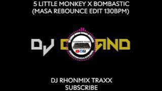 5 LITTLE MONKEY X BOMBASTIC (MASA REBOUNCE EDIT 130BPM) DJ RHONMIX
