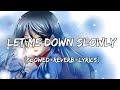 Let Me Down Slowly Alec Benjamin Slowed Reverb Lyrics Let Me Down Slowly Alec Benjamin Slowed Reverb Lyrics