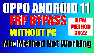 New Method 2022 OPPO Adnroid 11 FRP Bypass Without PC Mic Option Not Work