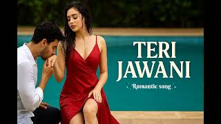 Teri Jawani A Hot Romantic Song Pionate Love Moments Heart Touching Music 2025