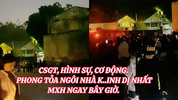 CSGT, hình sự, cơ động. Phong tỏa ngôi nhà k..inh dị nhấtMxh ngay bây giờ. 