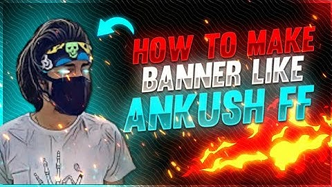 HOW TO MAKE BANNER LIKE ANKUSH FF || PART 2 || RISHABH YT || #Ankushisback #sastajugaadM82b