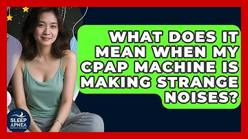 What Does It Mean When My CPAP Machine Is Making Strange Noises? - Sleep Apnea Support Network
