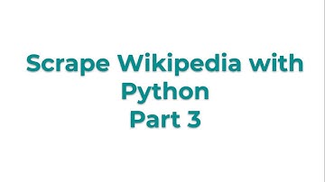Scrape Wikipedia with Python part 3