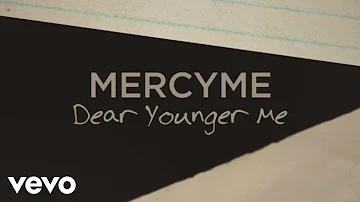 MercyMe - Dear Younger Me (Official Lyric Video)