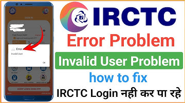 irctc invalid user error | irctc invalid user problem |  how to fix error invalid user problem irctc