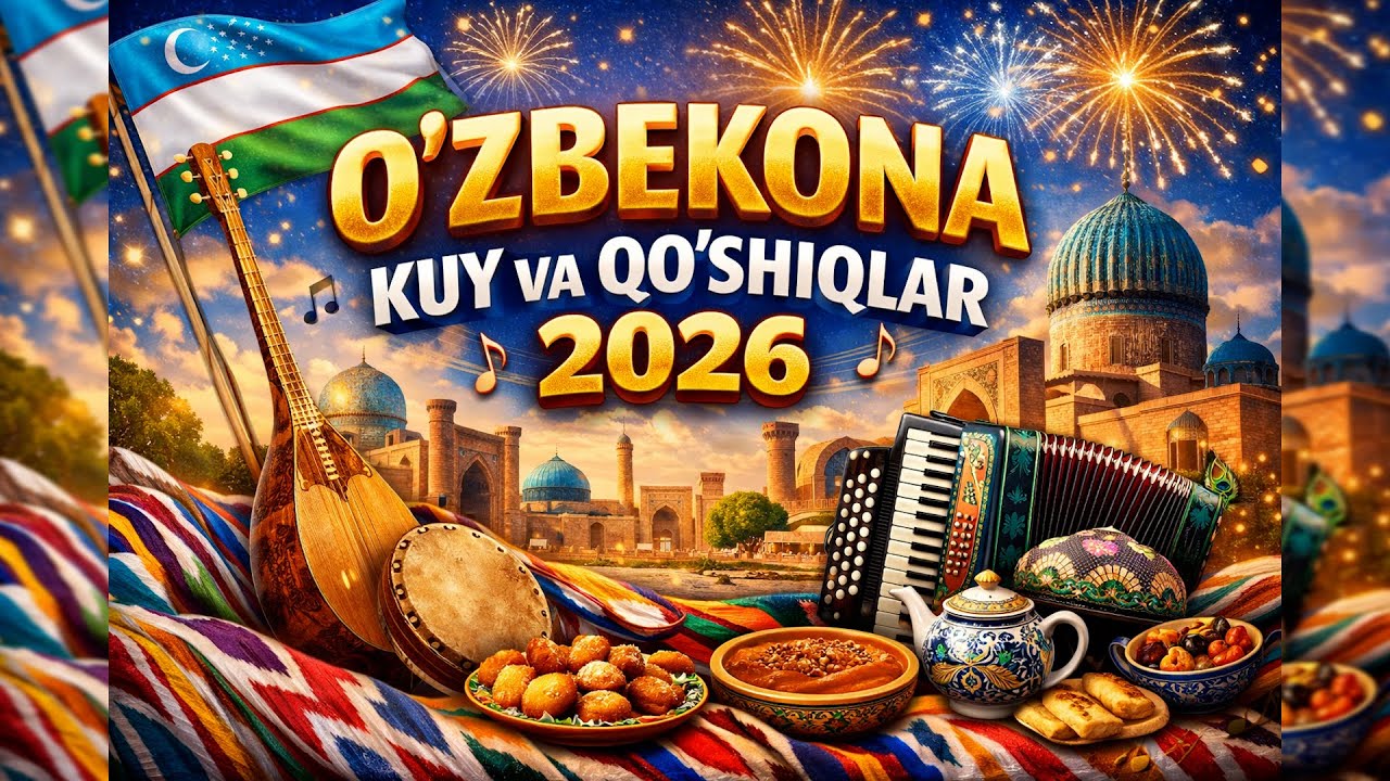 O'ZBEKONA KUY VA QO'SHIQLAR  2026
