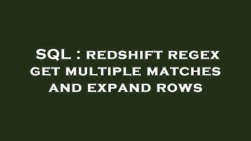 SQL : redshift regex get multiple matches and expand rows