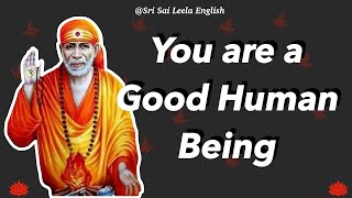 Sai Baba Message |  You are a Good Human Being   l #saimotivationenglish