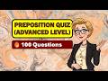 Master Prepositions with this 100-Question Advanced Quiz