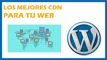 Los mejores CDN para acelerar la carga de tu web & wordpress