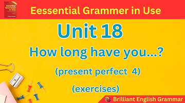 Unit 18 How long have you ...? (present perfect 4) Exercises