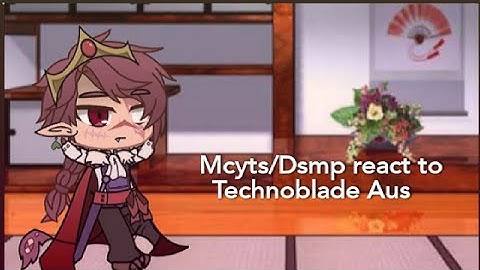 Mcyts/Dsmp+ Quackity react to Technoblade Aus