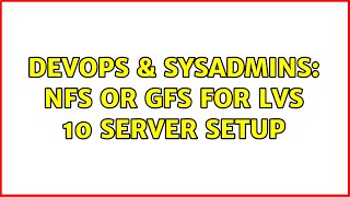 Celebrity DevOps & SysAdmins: NFS or GFS for LVS 10 Server Setup (2 Solutions!!) Net Worth