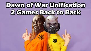 Dawn of War Unification: 2 Games Back 2 Back (Chaos vs Tau, Chaos vs Death Guard)