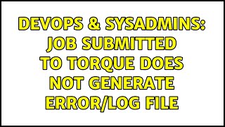 DevOps & SysAdmins: Job submitted to Torque does not generate error/log file