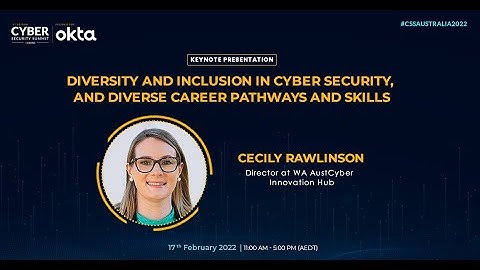 Diversity and inclusion in cyber security, and diverse career pathways and skills | Keynote