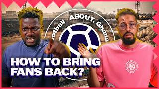 what сan we do to improve FOOTBALL in GHANA? ABOUTGH.football