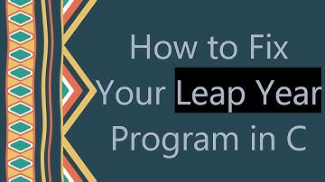How to Fix Your Leap Year Program in C