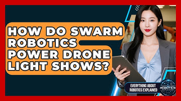 How Do Swarm Robotics Power Drone Light Shows? - Everything About Robotics Explained