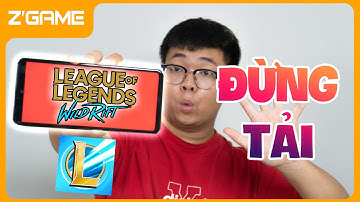 ĐỪNG VỘI TẢI LIÊN MINH HUYỀN THOẠI TỐC CHIẾN BETA - LoL Mobile