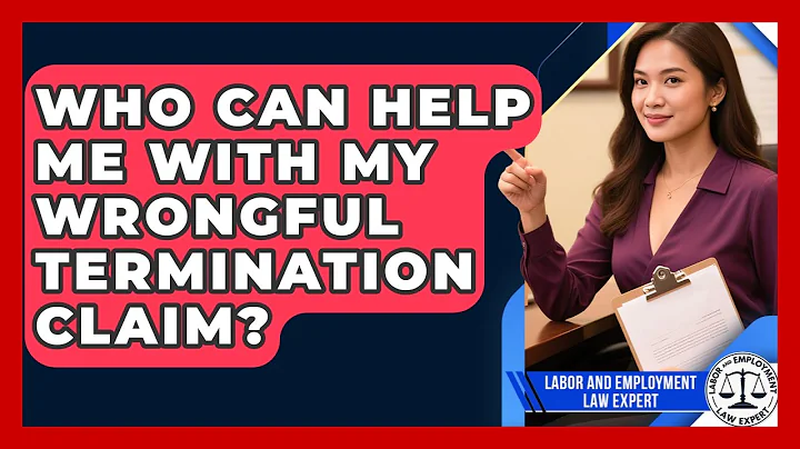 Who Can Help Me With My Wrongful Termination Claim? | Labor and Employment Law Expert News