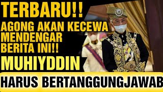 TERBARU!! AGONG AKAN KECEWA MENDENGAR BERITA INI!! MUHIYDDIN HARUS BERTANGGUNGJAWAB!!