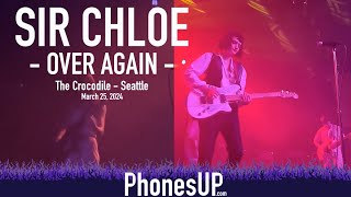 Over Again Live - Sir Chloe Live - Seattle - 3/25/24 - PhonesUP