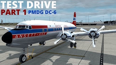 Test Drive | PMDG DC-6 PART 1 | Engine Start | AFE | Taxi