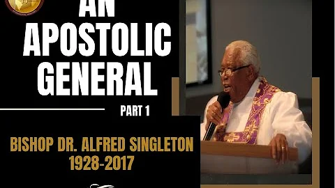 "An Apostolic General" Part 1 Bishop Dr. Alfred Si...