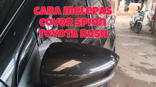 Cara Melepas Cover Spion Toyota Rush Terios 