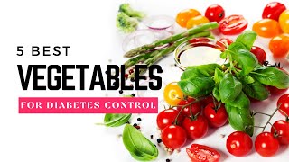 5 best vegetables for diabetes control - Diabetes foods to eat