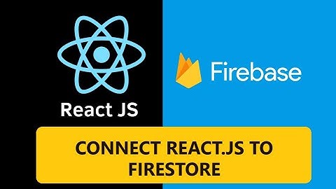 Connect React to Firebase (Firestore)