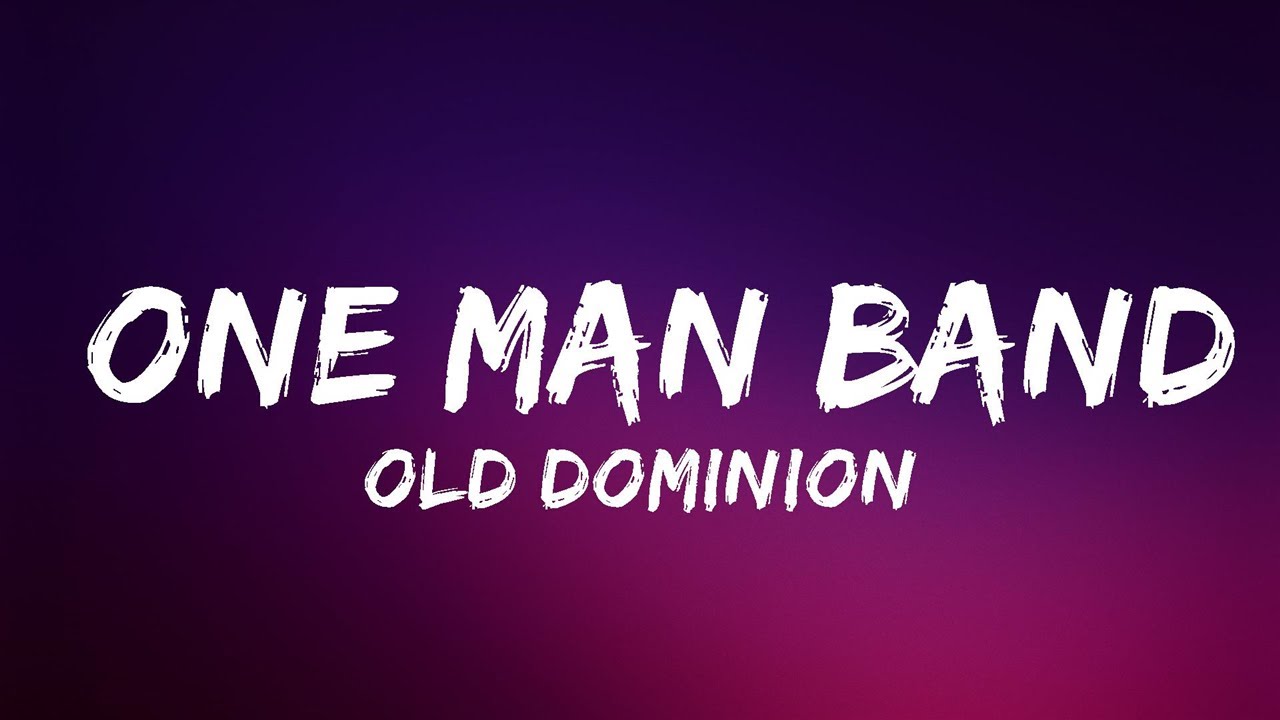 Old Dominion One Man Band (Lyrics) Lyrics (Official) YouTube
