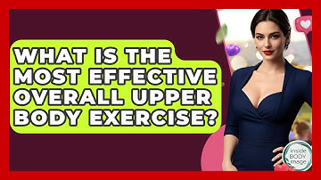 What Is The Most Effective Overall Upper Body Exercise? - Inside Body Image