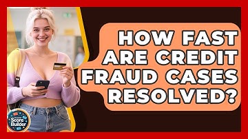 How Fast Are Credit Fraud Cases Resolved? - Student Score Builder