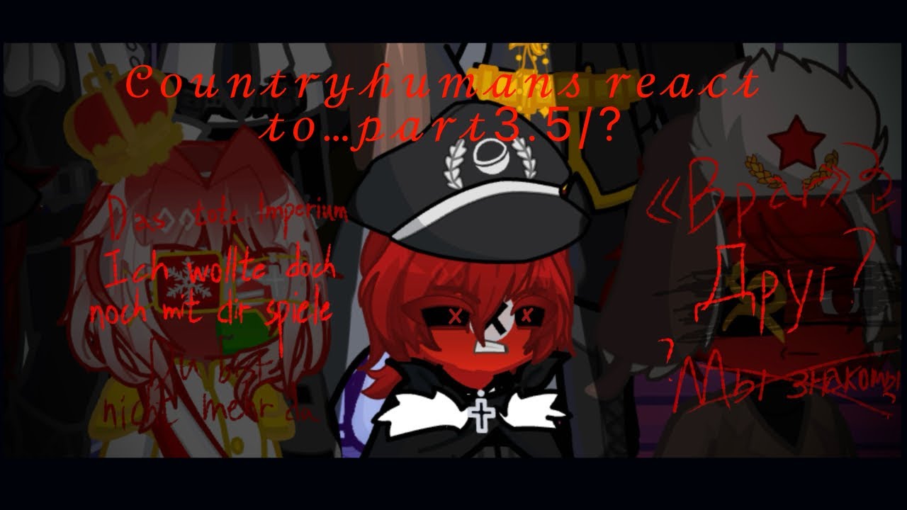 Countryhuman react to…part 3.5/?  (S1 part2-3.5) WIP