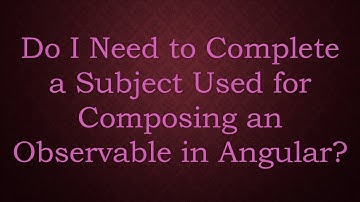 Do I Need to Complete a Subject Used for Composing an Observable in Angular?