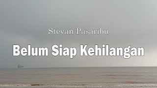 Download Lagu Stevan Pasaribu - Belum Siap Kehilangan (Official Lirik Video) MP3 Download Lagu Stevan Pasaribu - Belum Siap Kehilangan (Official Lirik Video) MP3