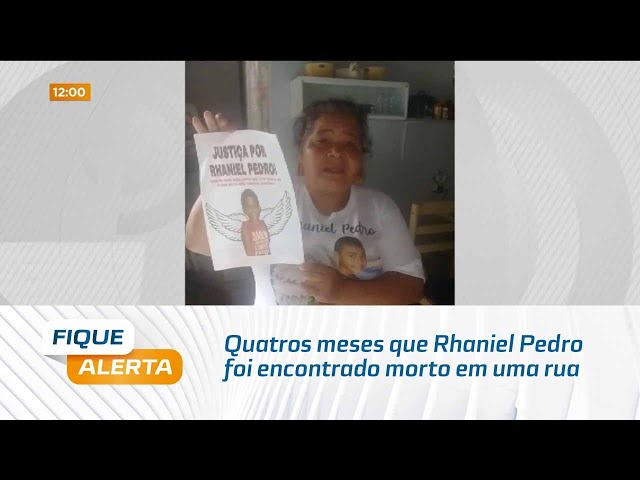 Quatros meses que Rhaniel Pedro foi encontrado morto em uma rua do bairro do Clima Bom