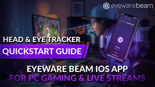 Head & Eye Tracker App Setup Guide for PC Gaming & Live Streams |  Eyeware Beam iOS App