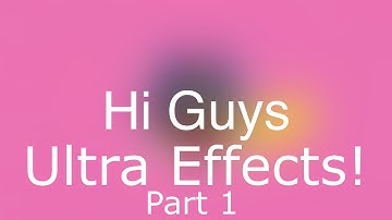 Hi Guys Ultra Effects Part 1