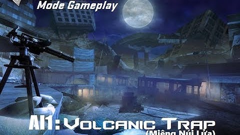 Crossfire Vietnam || Volcanic Trap (Miệng Núi Lửa) - AI1