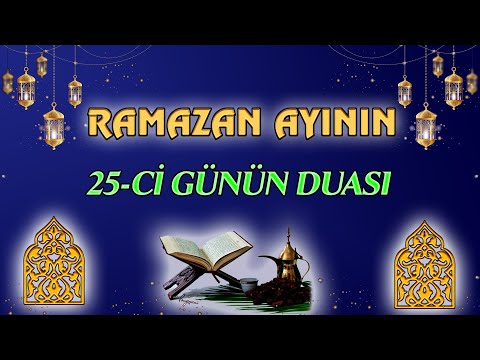 RAMAZAN AYININ 25-Cİ GÜNÜN DUASI (2021)