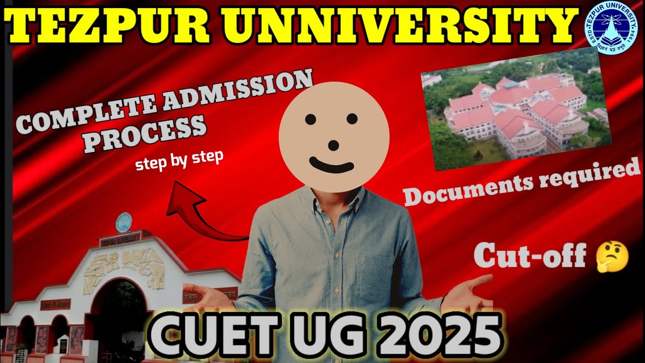 Tezpur University cuet ug 2025 Complete admission process, Cutoff,documents required